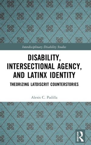 Disability, Intersectional Agency, and Latinx Identity