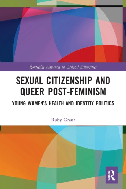 Book cover of: Sexual Citizenship and Queer Post-Feminism. By: Ruby Grant