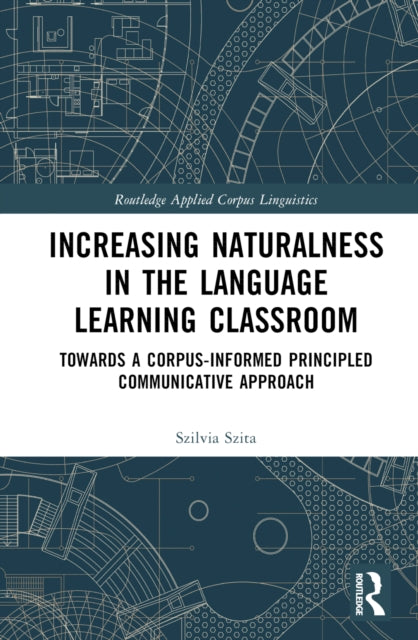 Book cover of: Increasing Naturalness in the Language Learning Classroom. By: Szilvia Szita