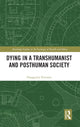 Book cover of: Dying in a Transhumanist and Posthuman Society. By: Panagiotis Pentaris