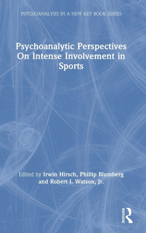 Psychoanalytic Perspectives On Intense Involvement in Sports