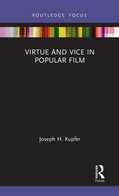 Book cover of: Virtue and Vice in Popular Film. By: Joseph H. Kupfer