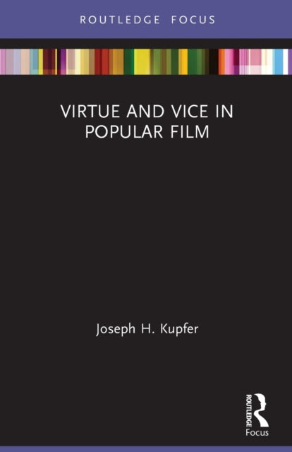 Book cover of: Virtue and Vice in Popular Film. By: Joseph H. Kupfer