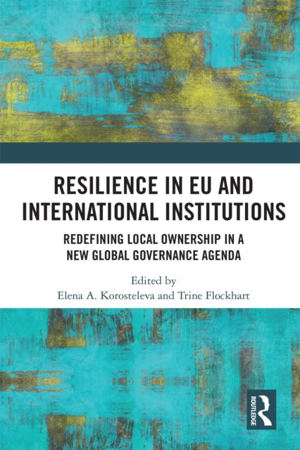 Book cover of: Resilience in EU and International Institutions. By: Elena Korosteleva