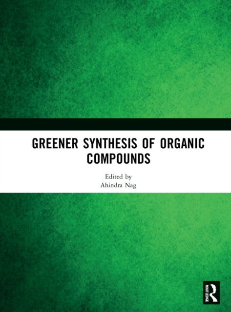 Book cover of: Greener Synthesis of Organic Compounds