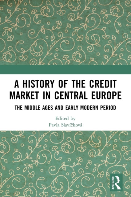 Book cover of: History of the Credit Market in Central Europe. By: Pavla Slavícková