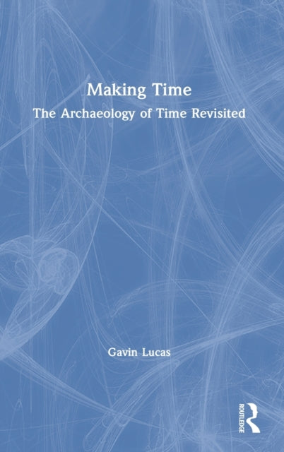 Book cover of: Making Time. By: Gavin Lucas