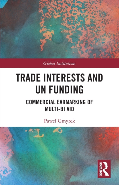 Book cover of: Trade Interests and UN Funding. By: Pawel Gmyrek