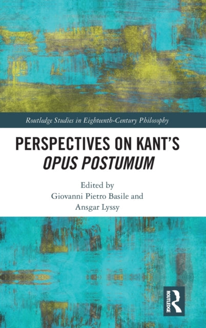 Book cover of: Perspectives on Kant’s Opus postumum. By: Giovanni Pietro Basile