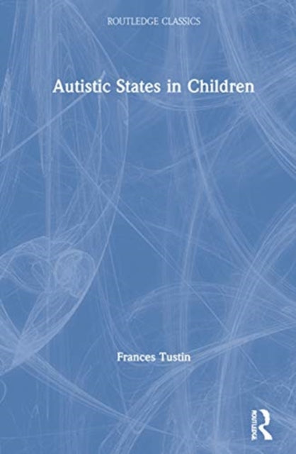 Book cover of: Autistic States in Children. By: Frances Tustin