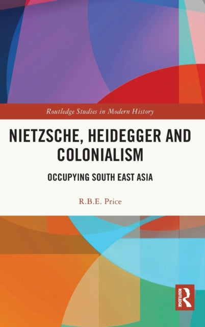 Book cover of: Nietzsche, Heidegger and Colonialism. By: Rohan Price