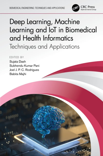 Book cover of: Deep Learning, Machine Learning and IoT in Biomedical and Health Informatics. By: Sujata Dash