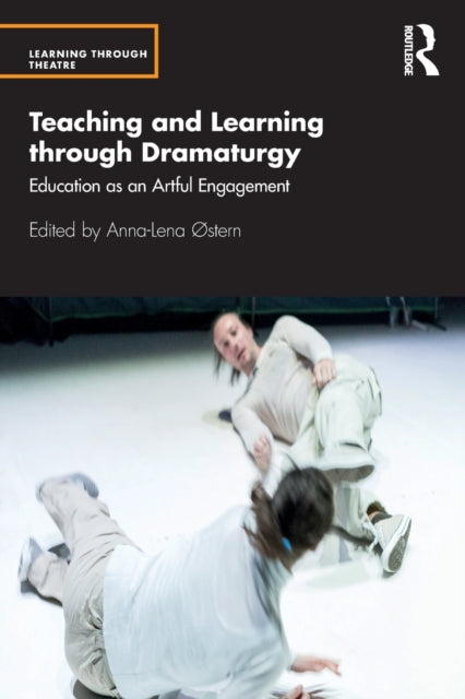 Book cover of: Teaching and Learning through Dramaturgy. By: Anna-Lena Østern