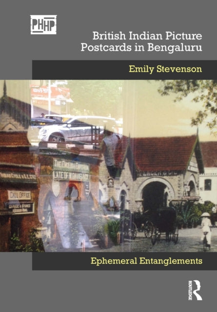 Book cover of: British Indian Picture Postcards in Bengaluru. By: Emily Stevenson