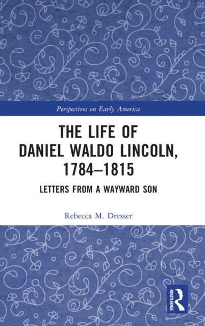 Book cover of: Life of Daniel Waldo Lincoln, 1784-1815. By: Rebecca M. Dresser