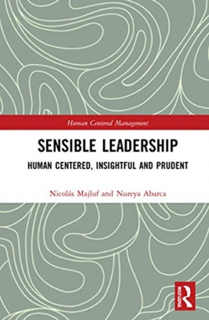 Book cover of: Sensible Leadership. By: Nicolás S. Majluf