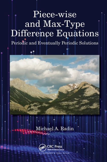 Book cover of: Piece-wise and Max-Type Difference Equations. By: Michael A. Radin