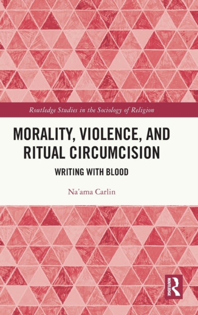 Book cover of: Morality, Violence, and Ritual Circumcision. By: Na'ama Carlin