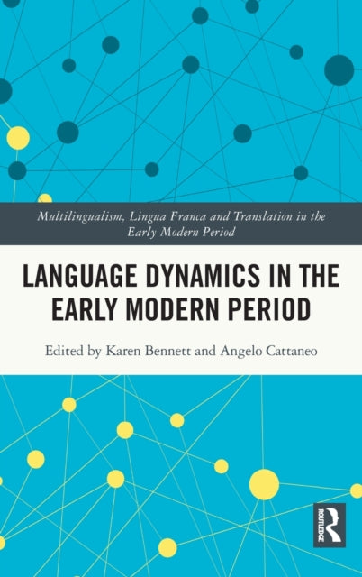 Book cover of: Language Dynamics in the Early Modern Period. By: Karen Bennett