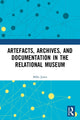 Book cover of: Artefacts, Archives, and Documentation in the Relational Museum. By: Mike Jones