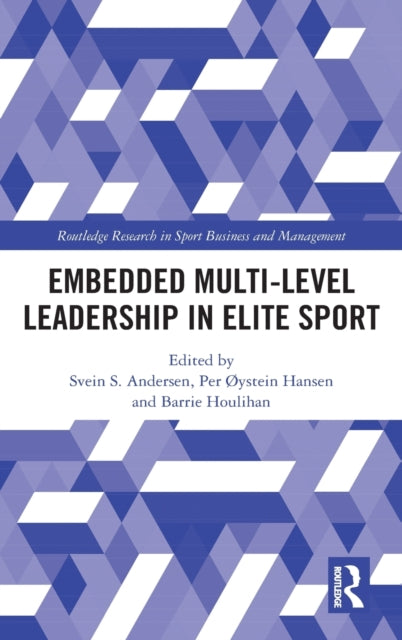 Book cover of: Embedded Multi-Level Leadership in Elite Sport. By: Svein S. Andersen