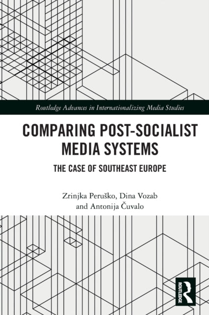 Book cover of: Comparing Post-Socialist Media Systems. By: Zrinjka Perusko