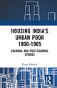 Book cover of: Housing India’s Urban Poor 1800-1965. By: Hans Schenk