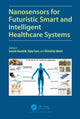 Book cover of: Nanosensors for Futuristic Smart and Intelligent Healthcare Systems. By: Suresh Kaushik