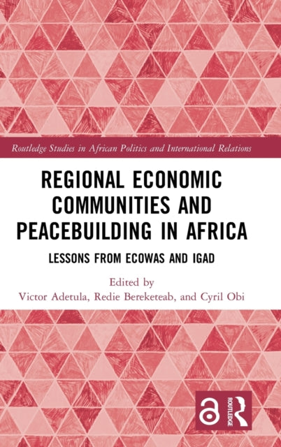 Book cover of: Regional Economic Communities and Peacebuilding in Africa. By: Victor Adebola O. Adetula