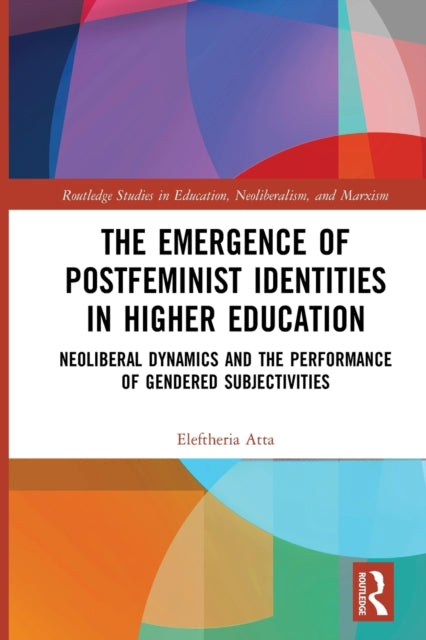 Book cover of: Emergence of Postfeminist Identities in Higher Education. By: Eleftheria Atta