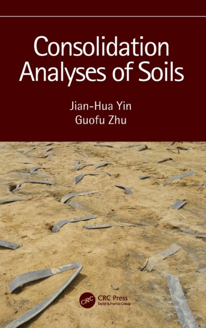 Book cover of: Consolidation Analyses of Soils. By: Jian-Hua Yin