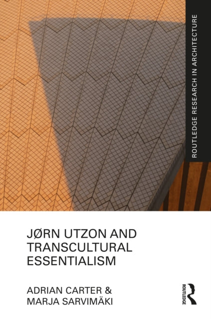 Book cover of: Jørn Utzon and Transcultural Essentialism. By: Adrian Carter