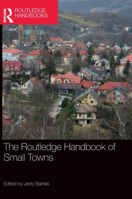 Book cover of: Routledge Handbook of Small Towns. By: Jerzy Banski