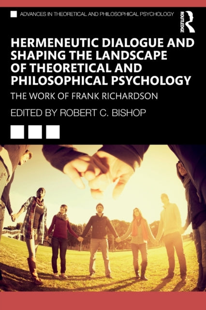 Book cover of: Hermeneutic Dialogue and Shaping the Landscape of Theoretical and Philosophical Psychology. By: Robert C. Bishop