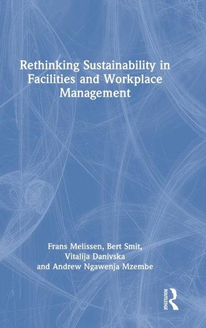 Book cover of: Rethinking Sustainability in Facilities and Workplace Management. By: Frans Melissen