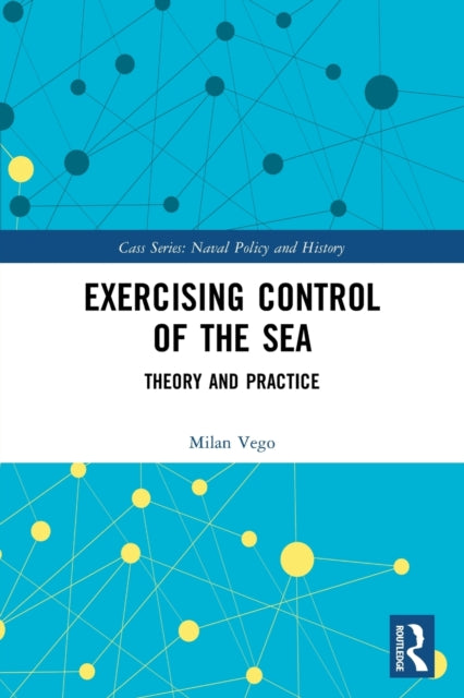 Book cover of: Exercising Control of the Sea. By: Milan N. Vego