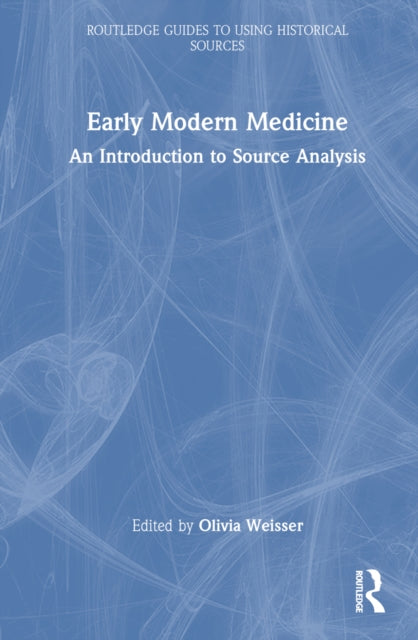 Book cover of: Early Modern Medicine. By: Olivia Weisser