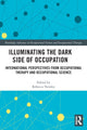 Book cover of: Illuminating The Dark Side of Occupation. By: Rebecca Twinley
