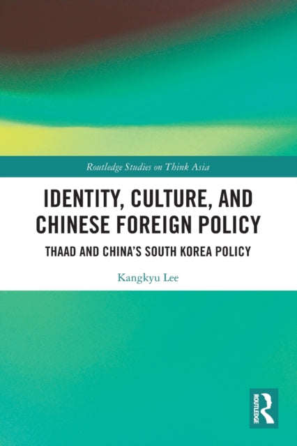 Book cover of: Identity, Culture, and Chinese Foreign Policy. By: Kangkyu Lee