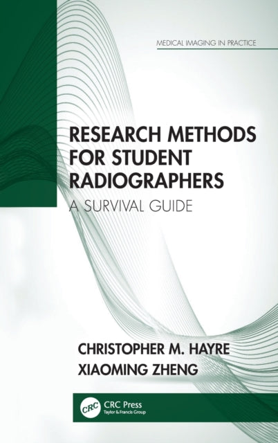 Book cover of: Research Methods for Student Radiographers. By: Christopher M. Hayre