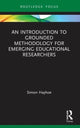 Book cover of: Introduction to Grounded Methodology for Emerging Educational Researchers. By: Simon Hayhoe
