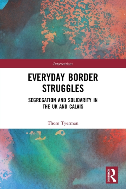 Book cover of: Everyday Border Struggles. By: Thom Tyerman
