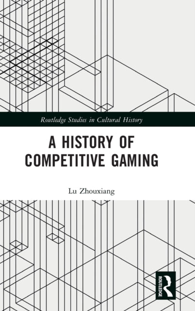 Book cover of: History of Competitive Gaming. By: Zhouxiang Lu