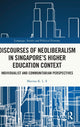 Book cover of: Discourses of Neoliberalism in Singapore's Higher Education Context. By: Marissa Kwan Lin E