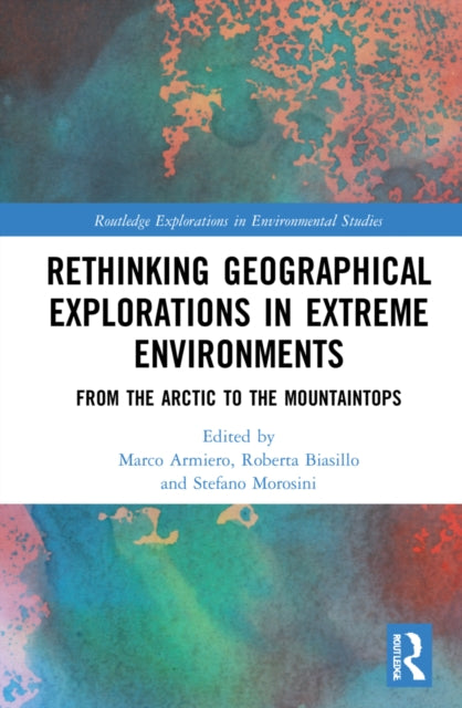 Book cover of: Rethinking Geographical Explorations in Extreme Environments. By: Marco Armiero