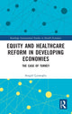 Book cover of: Equity and Healthcare Reform in Developing Economies. By: Songül Çnaroglu