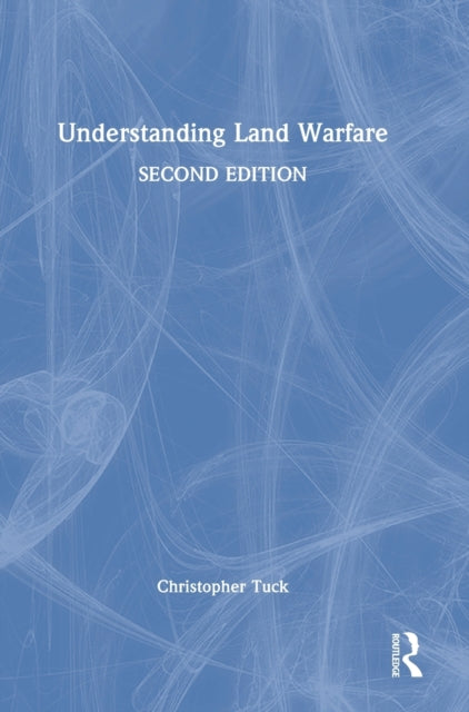 Book cover of: Understanding Land Warfare. By: Christopher Tuck