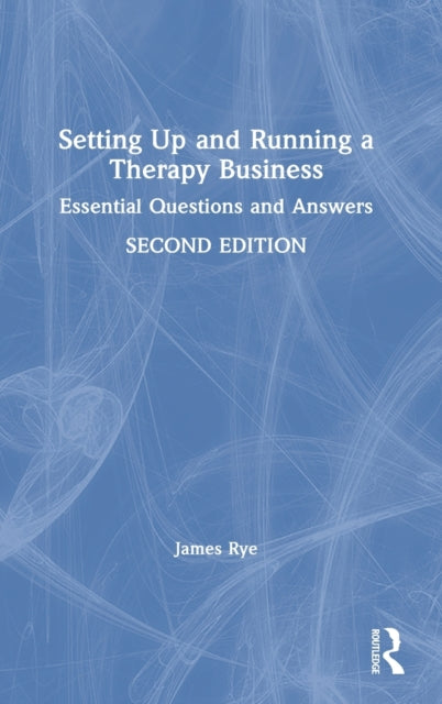 Book cover of: Setting Up and Running a Therapy Business. By: James Rye