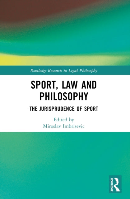Book cover of: Sport, Law and Philosophy. By: Miroslav Imbrisevic