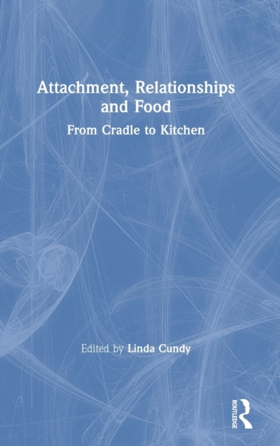 Book cover of: Attachment, Relationships and Food. By: Linda Cundy